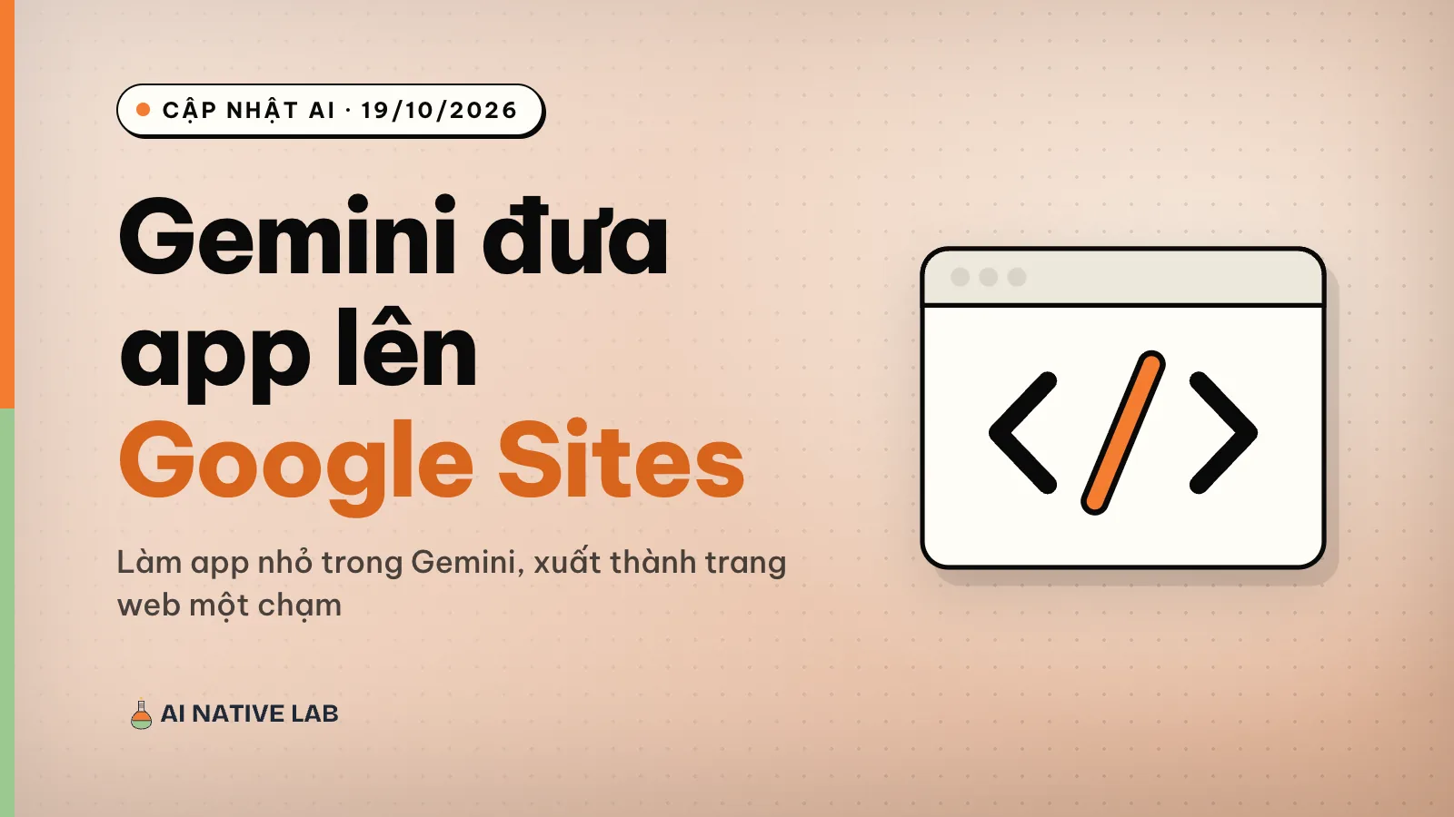 Ảnh bìa nền đất nung chấm bi: tiêu đề Gemini đưa app lên Google Sites, hình cửa sổ trình duyệt có ký hiệu mã, dấu gạch chéo màu cam