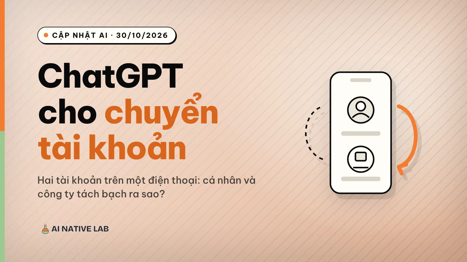 Ảnh bìa nền đất nung kẻ sọc chéo: tiêu đề ChatGPT cho chuyển tài khoản, hình điện thoại có hai hồ sơ tài khoản và mũi tên đổi màu cam
